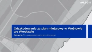 Odszkodowanie za plan miejscowy w Wojnowie we Wroclawiu