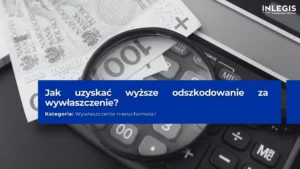 jak uzyskac wyzsze odszkodowanie za wywlaszczenie