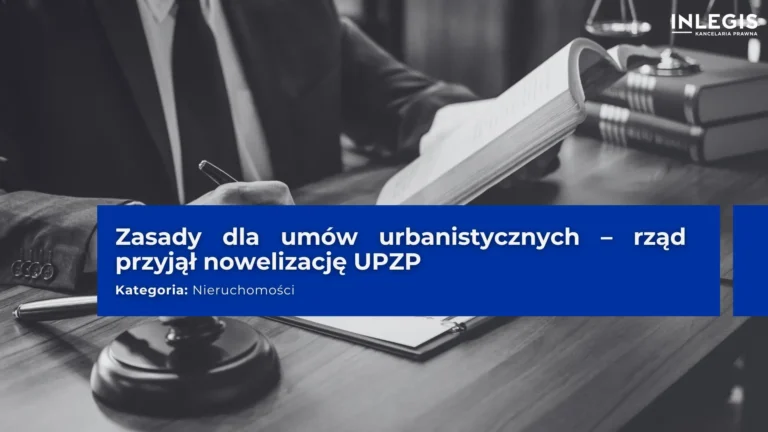 Zasady dla umów urbanistycznych – rząd przyjął nowelizację Ustawy o planowaniu i zagospodarowaniu przestrzennym